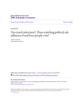 Does Watching Political Ads Influence If and How People Vote? Andrew Haveles James Madison University