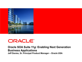 Oracle SOA Suite 11G: Enabling Next Generation Business Applications Jeff Davies, Sr