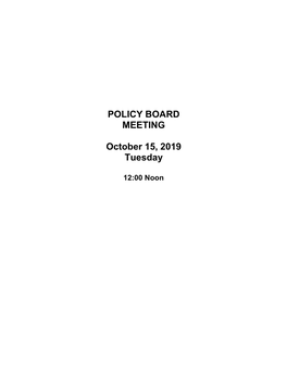 POLICY BOARD MEETING October 15, 2019 Tuesday