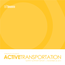 ACTIVETRANSPORTATION SUMMIT SUMMARY REPORT | NOVEMBER 20, 2013 Public Health TORONTO STUDENT ACTIVETRANSPORTATION SUMMIT SUMMARY REPORT | NOVEMBER 20, 2013