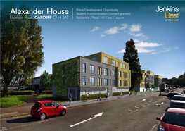 Alexander House Student Accommodation (Consent Granted) Excelsior Road, CARDIFF CF14 3AT Residential / Retail / A3 Uses / Leisure