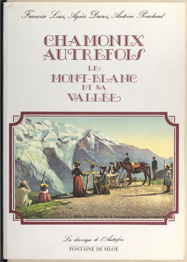 Chamonix Autrefois. Le Mont-Blanc Et Sa Vallée