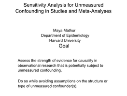 Sensitivity Analysis for Unmeasured Confounding in Studies and Meta-Analyses Goal