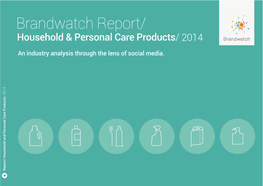 Brandwatch Report/ Household &Personal Care Products an Industry Analysis Through the Lens of Social Media