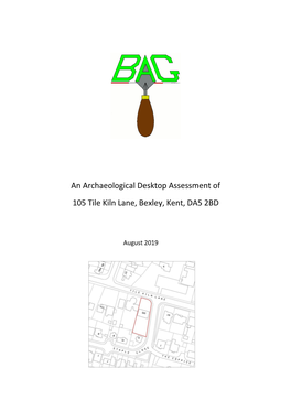 An Archaeological Desktop Assessment of 105 Tile Kiln Lane, Bexley, Kent, DA5 2BD