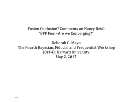 Fusion Confusion? Comments on Nancy Reid: “BFF Four–Are We Converging?”