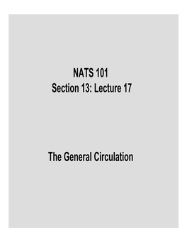 NATS 101 Section 13: Lecture 17 the General Circulation