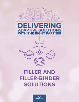 Filler and Filler-Binder Solutions an Unwavering Commitment to Enabling Life-Saving Pharmaceuticals Fillers and Filler-Binders: a Balancing Act