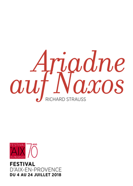 Ariadne Auf Naxos Ariane À Naxos OPÉRA EN UN ACTE PRÉCÉDÉ D’UN PROLOGUE LIVRET DE HUGO VON HOFMANNSTHAL CRÉÉ LE 4 OCTOBRE 1916 AU HOFOPER DE VIENNE