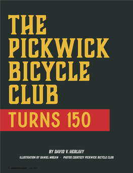 By David V. Herlihy Illustration by Daniel Mrgan • Photos Courtesy Pickwick Bicycle Club