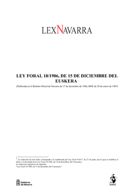 LEY FORAL 18/1986, DE 15 DE DICIEMBRE DEL EUSKERA 1 (Publicada En El Boletín Oficial De Navarra De 17 De Diciembre De 1986; BOE De 20 De Enero De 1987)