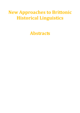 New Approaches to Brittonic Historical Linguistics Abstracts