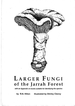 LARGER FUNGI of the Jarrah Forest with an Appendix on Books Suitable for Identifying the Species