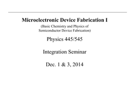 Microelectronic Device Fabrication I Physics 445/545 Integration