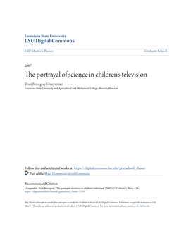 The Portrayal of Science in Children's Television Tristi Bercegeay Charpentier Louisiana State University and Agricultural and Mechanical College, Tberce1@Lsu.Edu