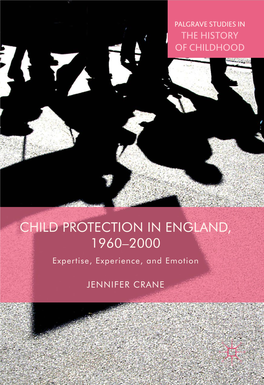 CHILD PROTECTION in ENGLAND, 1960–2000 Expertise, Experience, and Emotion