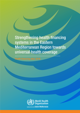 Strengthening Health Financing Systems in the Eastern Mediterranean Region Towards Universal Health Coverage