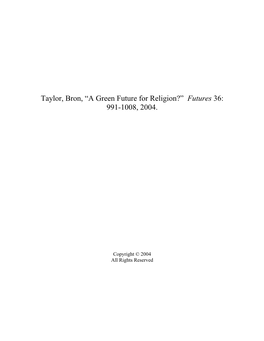 Taylor, Bron, “A Green Future for Religion?” Futures 36: 991-1008, 2004