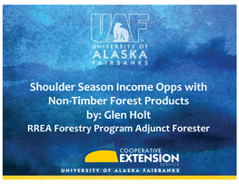 Non-Timber Forest Products By: Glen Holt RREA Forestry Program Adjunct Forester