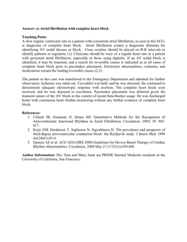 Answer: E) Atrial Fibrillation with Complete Heart Block Teaching Point