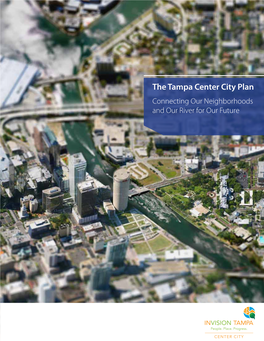 The Tampa Center City Plan Connecting Our Neighborhoods and Our River for Our Future