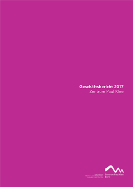 Geschäftsbericht 2017 Zentrum Paul Klee