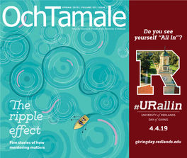 The Ripple Effect Five Stories of How Givingday.Redlands.Edu Mentoring Matters Where R U? OCH TAMALE MAGAZINE VOL