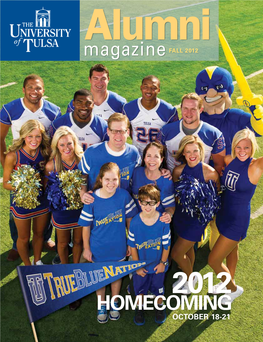 Homecoming October 18-21 Alumni a Campaign Everyone Magazine Fall 2012 Can Support: the University of Tulsa in This Issue Annual Fund