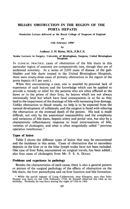 BILIARY OBSTRUCTION in the REGION of the PORTA HEPATIS Hunterian Lecture Delivered at the Royal College of Surgeons of England on 13Th February 1958* by Anthony J