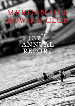 ROWING CLUB 137Th Annual Report 2016-17 ‘Far Better Is It to Dare Mighty Things, to Win Glorious Triumphs, Even Though Chequered by Failure