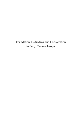 Foundation, Dedication and Consecration in Early Modern Europe Intersections Interdisciplinary Studies in Early Modern Culture