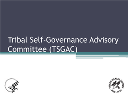 Tribal Self-Governance Advisory Committee (TSGAC) (PDF)