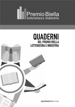 QUADERNI DEL PREMIO BIELLA LETTERATURA E INDUSTRIA © 2017 E20progetti Editore Via Milano, 94 - 13900 Biella