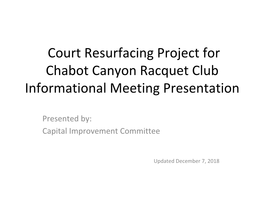 Court Resurfacing Project for Chabot Canyon Racquet Club Informational Meeting Presentation