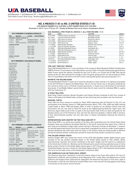 NO. 6 MEXICO (1-0) Vs NO. 2 UNITED STATES (1-0) LHP HORACIO RAMIREZ (0-0, 0.00 ERA) Vs RHP TANNER HOUCK (0-0, 0.00 ERA) November 3, 2019, 7 P.M