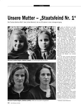 Unsere Mutter – „Staatsfeind Nr. 1“ Die Tochter Bettina Röhl* Über Ulrike Meinhof, Die Vor 25 Jahren in Den Untergrund Ging