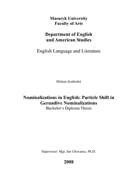 Particle Shift in Gerundive Nominalizations � Bachelor ’S�Diploma�Thesis� � � � � � � � Supervisor:�Mgr.�Jan�Chovanec,�Ph.D.� � 2008