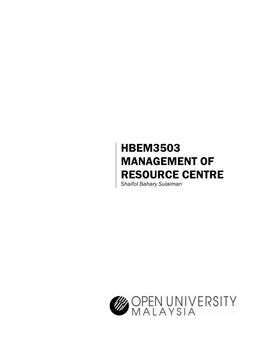 HBEM3503 MANAGEMENT of RESOURCE CENTRE Shaifol Bahary Sulaiman