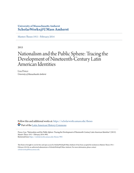 Nationalism and the Public Sphere: Tracing the Development of Nineteenth-Century Latin American Identities Lisa Ponce University of Massachusetts Amherst