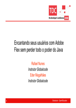 Encantando Seus Usuários Com Adobe Flex Sem Perder Todo O Poder Do Java