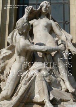 Les Sculpteurs Du Grand Palais : Le Dossier Pédagogique