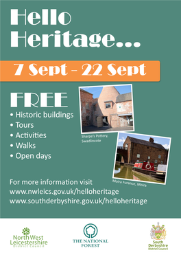 Hello Heritage... 7 Sept - 22 Sept FREE • Historic Buildings • Tours • Activities Sharpe’S Pottery, Swadlincote • Walks • Open Days