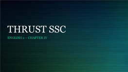 Chapter Iv What Is the Thrust Ssc?