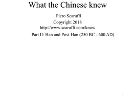 What the Chinese Knew Piero Scaruffi Copyright 2018 Part II: Han and Post -Han (250 BC - 600 AD)