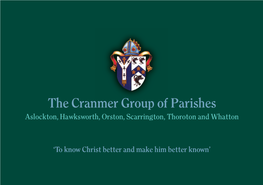 The Cranmer Group of Parishes Aslockton, Hawksworth, Orston, Scarrington, Thoroton and Whatton