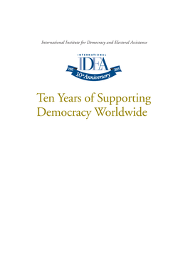 Ten Years of Supporting Democracy Worldwide © International Institute for Democracy and Electoral Assistance 2005