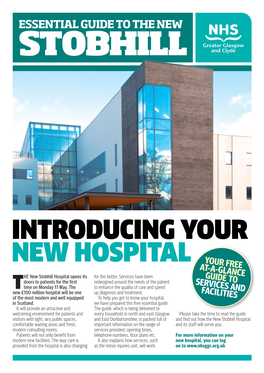 INTRODUCING YOUR NEW HOSPITAL YOUR FREE AT-A-GLANCE HE New Stobhill Hospital Opens Its for the Better