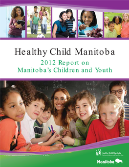 Healthy Child Manitoba 2012 Report on Manitoba’S Children and Youth