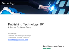 Publishing Technology 101 a Journal Publishing Primer