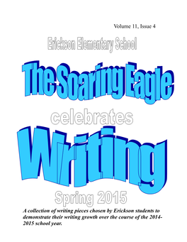 Volume 11, Issue 4 a Collection of Writing Pieces Chosen by Erickson Students to Demonstrate Their Writing Growth Over the Course of the 2014